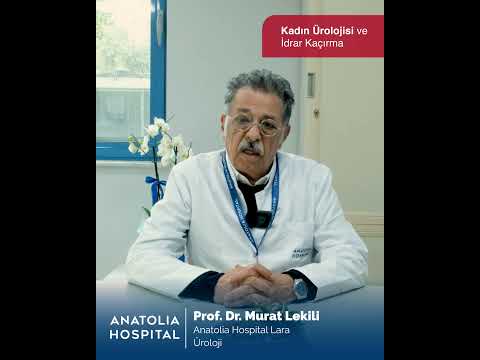 "Kadın Ürolojisi ve İdrar Kaçırma" Prof. Dr. Murat Lekili bilgilendiriyor.
