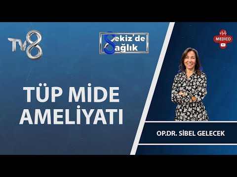 Tüp Mide Ameliyatı Nedir? | Op. Dr. Sibel Gelecek | 8'de Sağlık