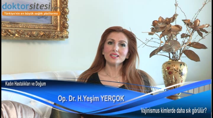 Vajinismus kimlerde daha sık görülür?