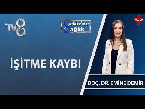 İşitme Kaybı Nedir?| Doç. Dr. Emine Demir | 8'de Sağlık