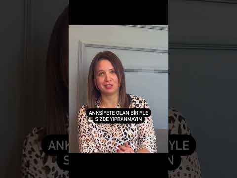 Anksiyete olan Eşiniz , sevgiliniz veya bir yakınınızla birlikte sizlerde yıpranmayın…