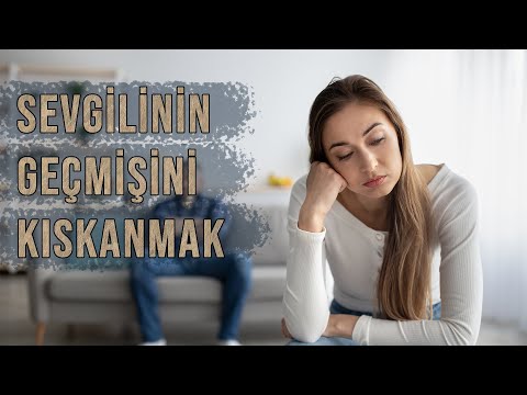 Sevgilinin Geçmişini Kıskanmak l Retroaktif Kıskançlık l Sebebi Ve Çözümler