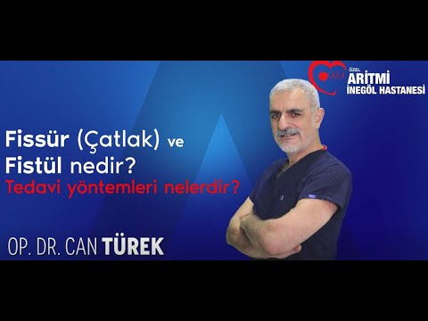 Fissür (Çatlak) ve Fistül nedir, tedavi yöntemleri nelerdir?