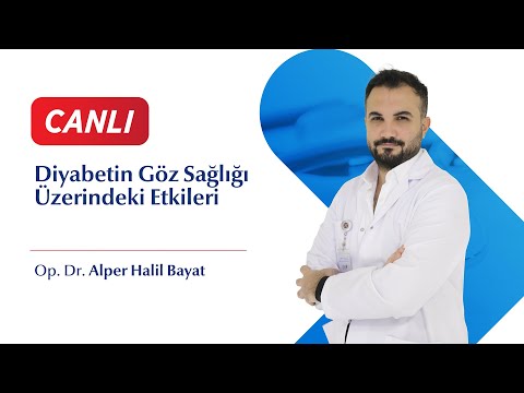 Diyabetin Göz Sağlığı Üzerindeki Etkileri - Op. Dr. Alper Halil Bayat