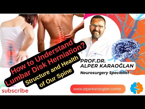 How to Understand LUMBAR DISK HERNIATION / Structure & Health of Our SPINE| Prof.Dr. Alper KARAOGLAN