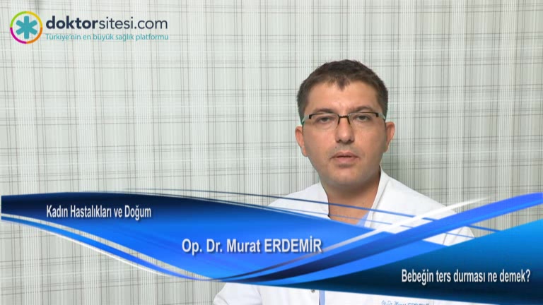 Gebelikte bebeğin ters durması ne demek?
