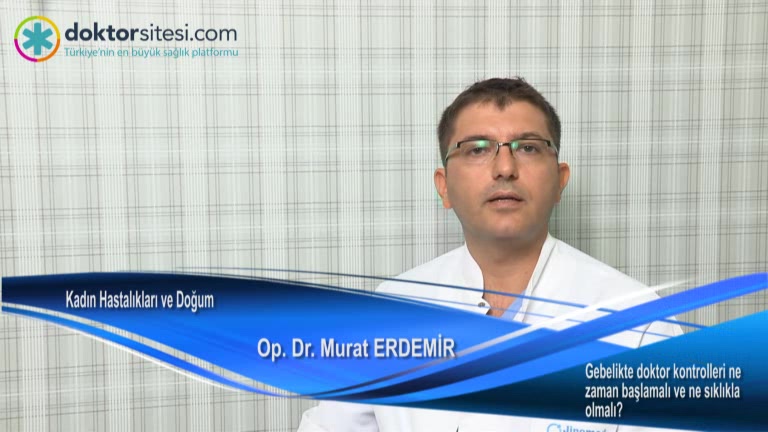 Gebelikte doktor kontrolleri ne zaman başlamalı ve ne sıklıkla olmalı?