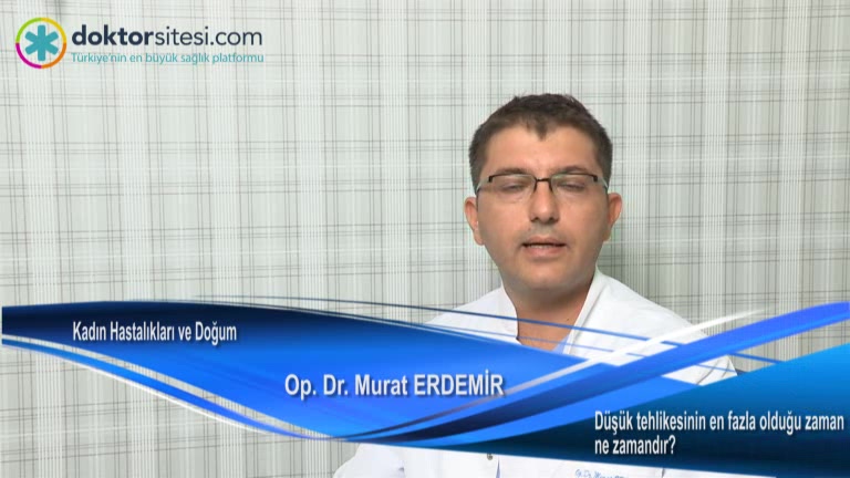 Gebelikte düşük tehlikesinin en fazla olduğu zaman ne zamandır?