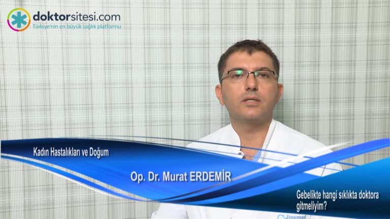 Gebelikte hangi sıklıkta doktora gitmeliyim?