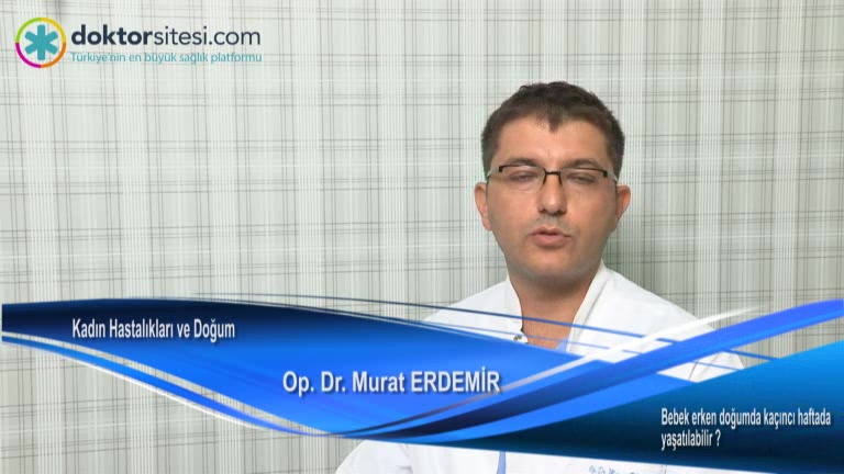 Bebek erken doğumda kaçıncı haftada yaşatılabilir?