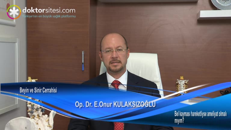 Bel kayması hareketliyse ameliyat olmalı mıyım?