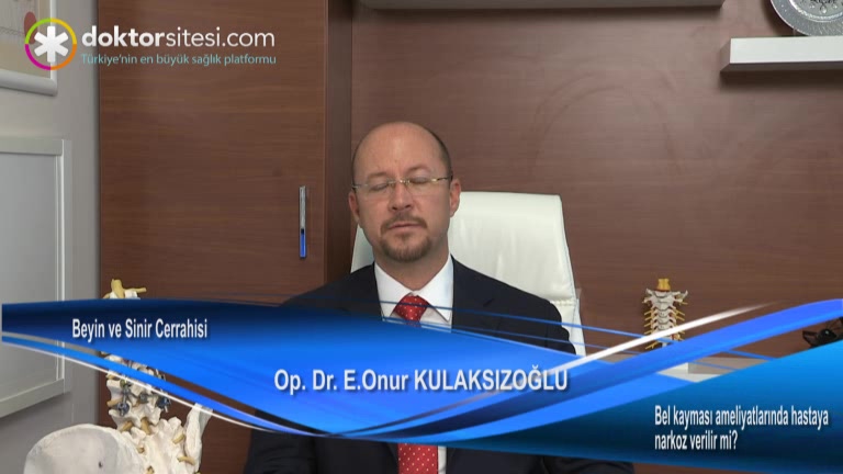Bel kayması ameliyatlarında hastaya narkoz verilir mi?