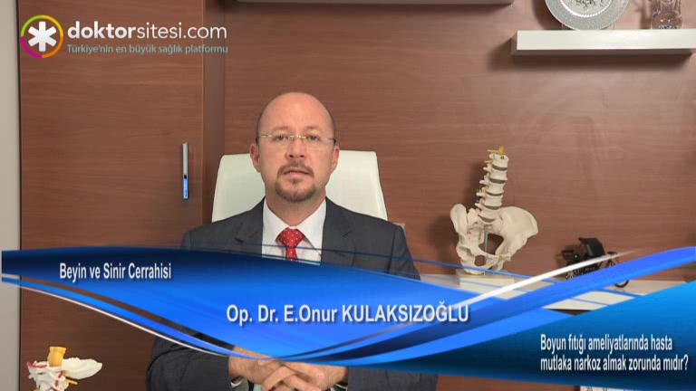 Boyun fıtığı ameliyatlarında hasta mutlaka narkoz almak zorunda mıdır?