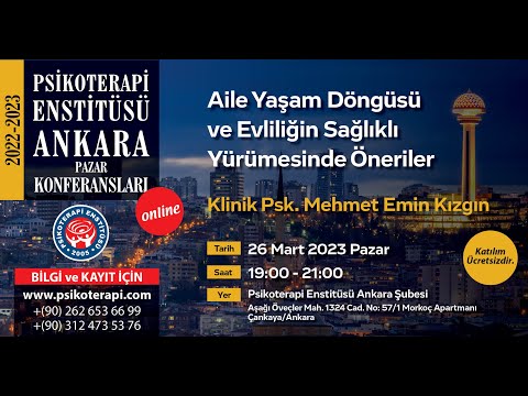 Klinik. Psk. Mehmet Emin Kızgın - "Aile Yaşam Döngüsü ve Evliliğin Sağlıklı Yürümesinde Öneriler"