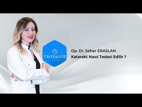 Op. Dr. Seher ERASLAN Katarakt Nasıl Tedavi Edilir?