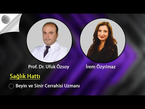 SAĞLIK HATTI - Beyin ve Sinir Cerrahisi Uzmanı Op. Dr. Ufuk Özsoy