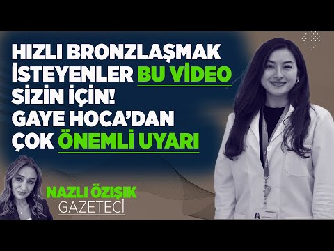 HIZLI BRONZLAŞMAK İSTEYENLER BU VİDEO SİZİN İÇİN! DOKTOR GAYE GÜLDİKEN DOĞRUEL'DEN ÇOK ÖNEMLİ UYARI