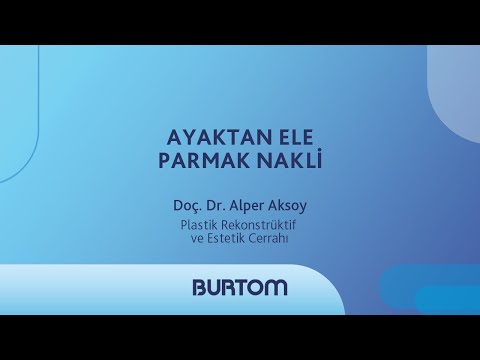 Plastik Rekonstrüktif ve Estetik Cerrahı Doç. Dr. Alper Aksoy - Ayaktan Ele Parmak Nakli