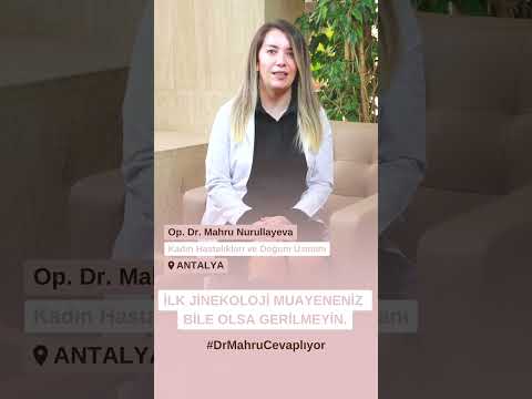 İlk jinekoloji muayeneniz bile olsa gerilmeyin.