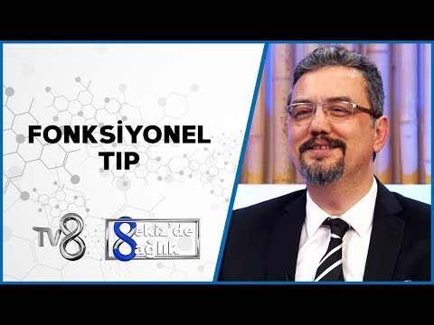 Fonksiyonel Tıp | Dr. Öğr. Üyesi Fatih Öner Kaya | 8'de Sağlık