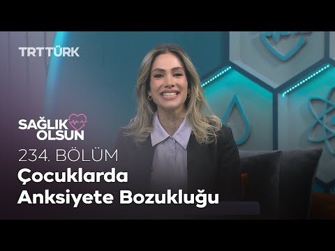 Çocuklarda Anksiyete Bozukluğu | Sağlık Olsun - 234. Bölüm