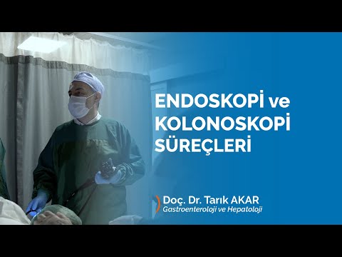 Endoskopi ve Kolonoskopi süreçleri