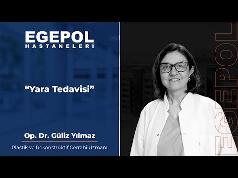 Egepol Hastaneleri - Op. Dr. Güliz Yılmaz ile Yara Tedavisi