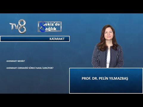 Katarakt Nedir ? | Prof. Dr. Pelin Yılmazbaş | 8'de Sağlık