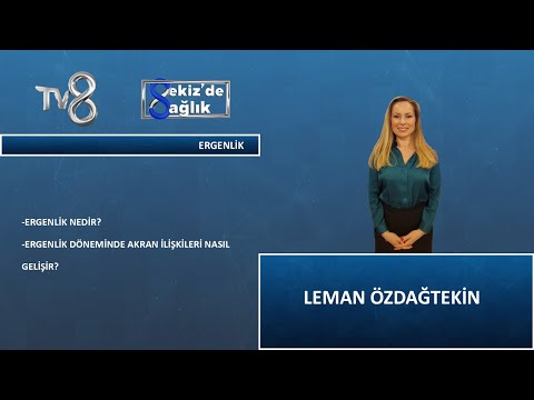 Ergenli kNedir ? | Uzman Klinik Psikolog Leman Özdağtekin | 8'de Sağlık