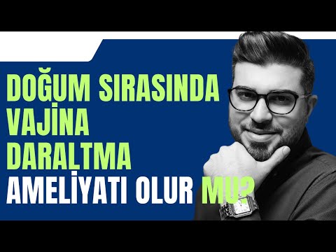 Doğum Sırasında Vajina Daraltma Ameliyatı Olabilir miyim? I Op. Dr. Mehmet Bekir Şen