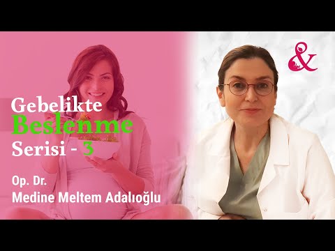 Gebelikte Beslenme Serisi 3 - Op. Dr. Medine Meltem Adalıoğlu