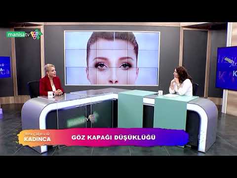 Arzu Çakırca ile Kadınca - Opr.Dr.Nurcan Gürkaynak (Göz Hastalıkları Uzm.) - Göz Kapağı Düşüklüğü