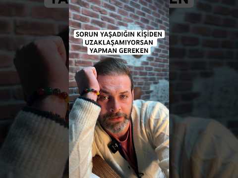 Sorun Yaşadığım Kişiden Uzaklaşamıyorum