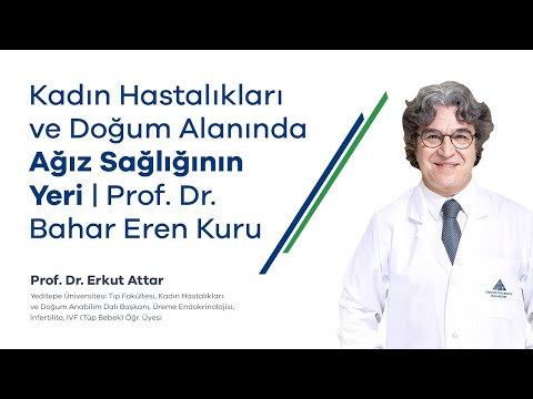 Kadın Hastalıkları ve Doğum Alanında Ağız Sağlığının Yeri | Prof. Dr. Bahar Eren Kuru
