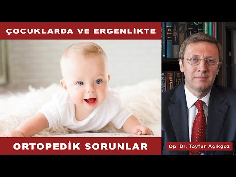 Çocuklarda ve Ergenlik Döneminde Sık Görülen Ortopedik Sorunlar - Op. Dr. Tayfun Açıkgöz