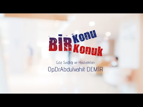 Bir Konu Bir Konuk- Göz Sağlığı ve Hastalıkları Op.Dr.Abdulvahit DEMİR