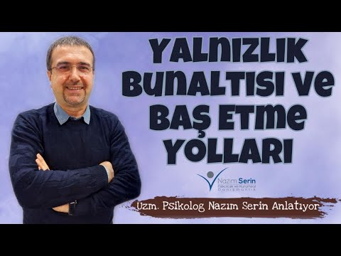 YALNIZLIK BUNALTISI VE BAŞ ETME YOLLARI