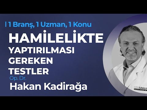 Hamilelikte Yaptırılması Gereken Testler Nelerdir? Op. Dr. Hakan Kadirağa | 1 Branş, 1 Uzman, 1 Konu