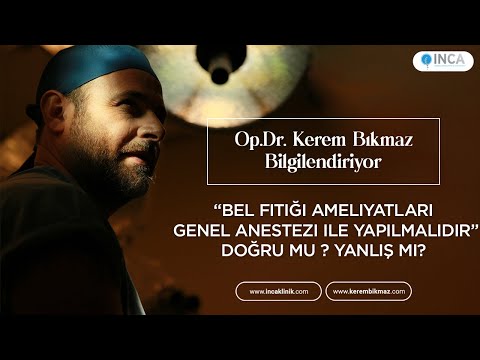 "Bel Fıtığı Ameliyatları Genel Anestezi ile Yapılmalıdır" DOĞRU MU ? YANLIŞ MI ?