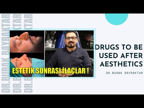 ESTETİK SONRASI KULLANILACAK İLAÇLAR! / Dr.Burak Bayraktar