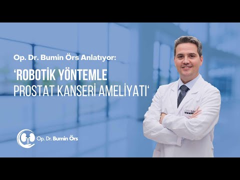 Robotik Prostat Kanseri Ameliyatı / Op. Dr. Bumin Örs