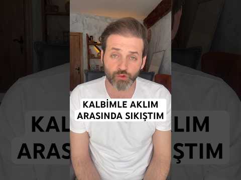 Aklımla Kalbim Arasında Sıkıştım