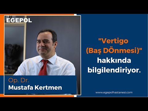 Vertigo [Baş Dönmesi] - Op. Dr. Mustafa Kertmen | Egepol Sağlık Grubu