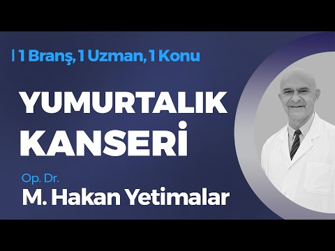 Yumurtalık Kanseri - Op. Dr. M. Hakan Yetimalar