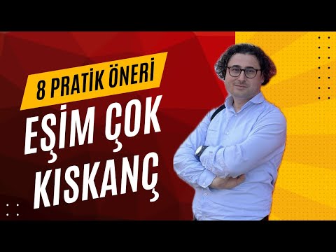 Eşim Çok Kıskanç Ne Yapmalıyım?