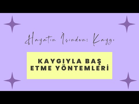 Kaygıyla Baş Etme Yöntemleri