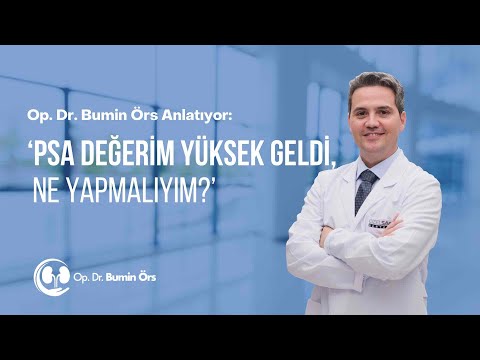 PSA Değerim Yüksek Geldi, Ne Yapmalıyım? - Op. Dr. Bumin Örs