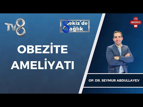 Obezite Ameliyatları Kimlere Yapılır? | Op. Dr. Seymur Abdullayev
