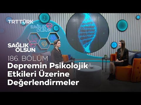Depremin Psikolojik Etkileri Üzerine Değerlendirmeler l Sağlık Olsun - 186. Bölüm