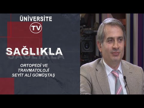 SEYİT ALİ GÜMÜŞTAŞ / SAĞLIKLA PROGRAMI / ORTOPEDİ VE TRAVMATOLOJİ